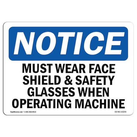 OSHA Notice Sign, Must Wear Face Shield & Safety Glasses When, 14in X 10in Rigid Plastic